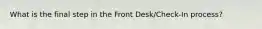 What is the final step in the Front Desk/Check-In process?