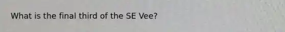 What is the final third of the SE Vee?