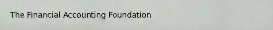 The Financial Accounting Foundation