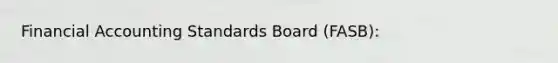 Financial Accounting Standards Board (FASB):