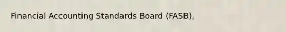 Financial Accounting Standards Board (FASB),