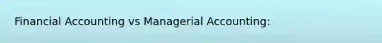 Financial Accounting vs Managerial Accounting: