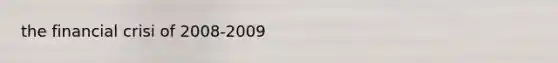the financial crisi of 2008-2009