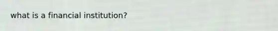 what is a financial institution?