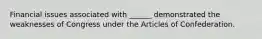Financial issues associated with ______ demonstrated the weaknesses of Congress under the Articles of Confederation.