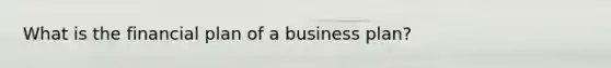 What is the financial plan of a business plan?