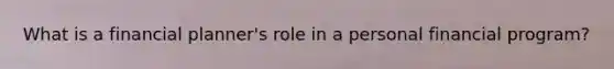 What is a financial planner's role in a personal financial program?