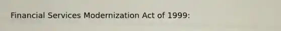 Financial Services Modernization Act of 1999: