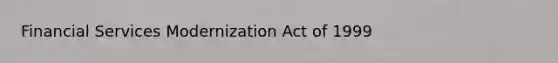 Financial Services Modernization Act of 1999