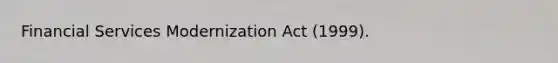 Financial Services Modernization Act (1999).