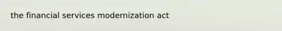 the financial services modernization act