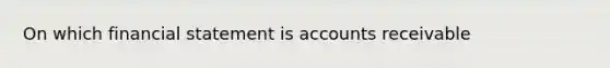 On which financial statement is accounts receivable