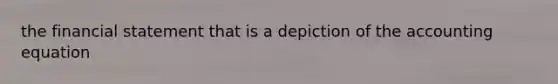 the financial statement that is a depiction of the accounting equation