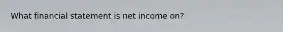 What financial statement is net income on?