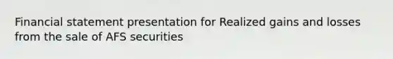 Financial statement presentation for Realized gains and losses from the sale of AFS securities