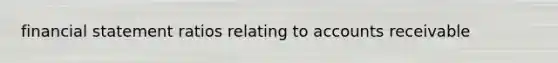financial statement ratios relating to accounts receivable