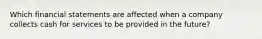 Which financial statements are affected when a company collects cash for services to be provided in the future?