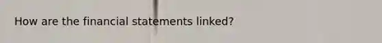 How are the financial statements linked?