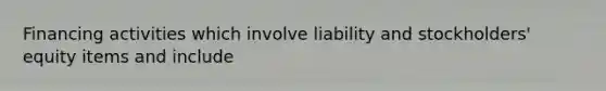 Financing activities which involve liability and stockholders' equity items and include