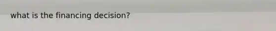 what is the financing decision?