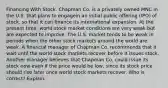 Financing With Stock. Chapman Co. is a privately owned MNC in the U.S. that plans to engagein an initial public offering (IPO) of stock, so that it can finance its international expansion. At the present time, world stock market conditions are very weak but are expected to improve. The U.S. market tends to be weak in periods when the other stock markets around the world are weak. A financial manager of Chapman Co. recommends that it wait until the world stock markets recover before it issues stock. Another manager believes that Chapman Co. could issue its stock now even if the price would be low, since its stock price should rise later once world stock markets recover. Who is correct? Explain.