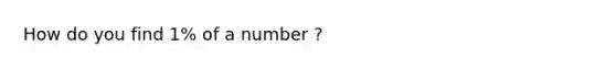 How do you find 1% of a number ?