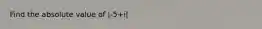 Find the absolute value of |-5+i|