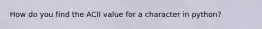 How do you find the ACII value for a character in python?