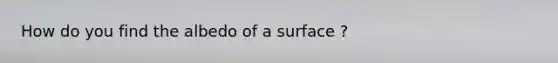 How do you find the albedo of a surface ?