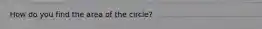 How do you find the area of the circle?