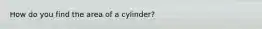 How do you find the area of a cylinder?