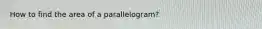 How to find the area of a parallelogram?