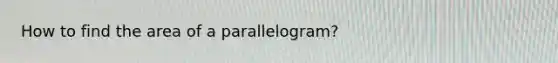 How to find the area of a parallelogram?