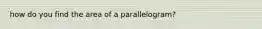 how do you find the area of a parallelogram?