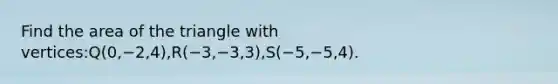 Find the area of the triangle with vertices:Q(0,−2,4),R(−3,−3,3),S(−5,−5,4).