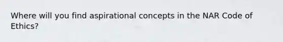 Where will you find aspirational concepts in the NAR Code of Ethics?