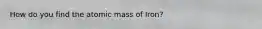 How do you find the atomic mass of Iron?