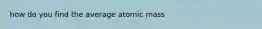 how do you find the average atomic mass