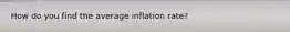 How do you find the average inflation rate?