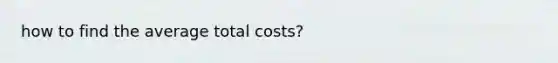 how to find the average total costs?