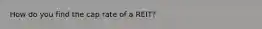 How do you find the cap rate of a REIT?