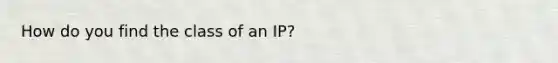 How do you find the class of an IP?