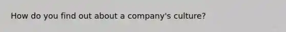 How do you find out about a company's culture?