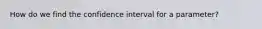 How do we find the confidence interval for a parameter?