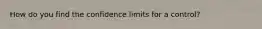 How do you find the confidence limits for a control?
