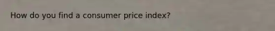 How do you find a consumer price index?