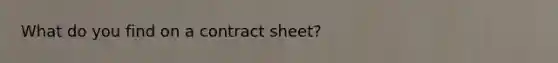 What do you find on a contract sheet?