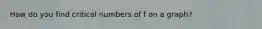 How do you find critical numbers of f on a graph?