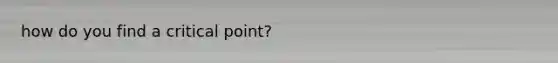 how do you find a critical point?