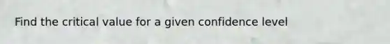 Find the critical value for a given confidence level